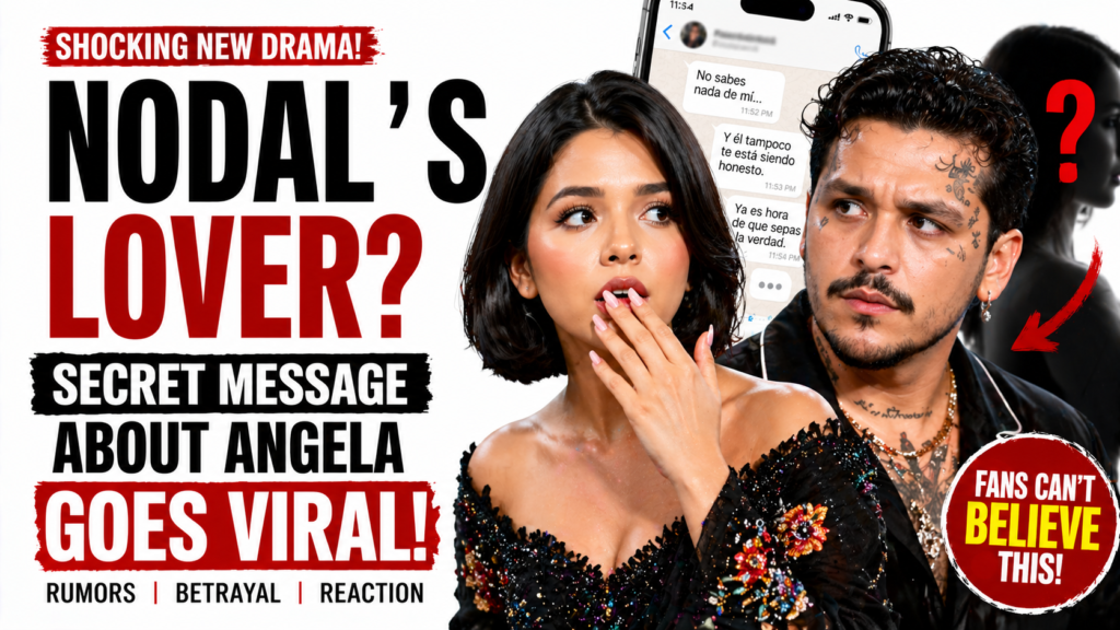 Nodal Alleged Lover Message Angela Aguilar Sparks Massive Online Controversy