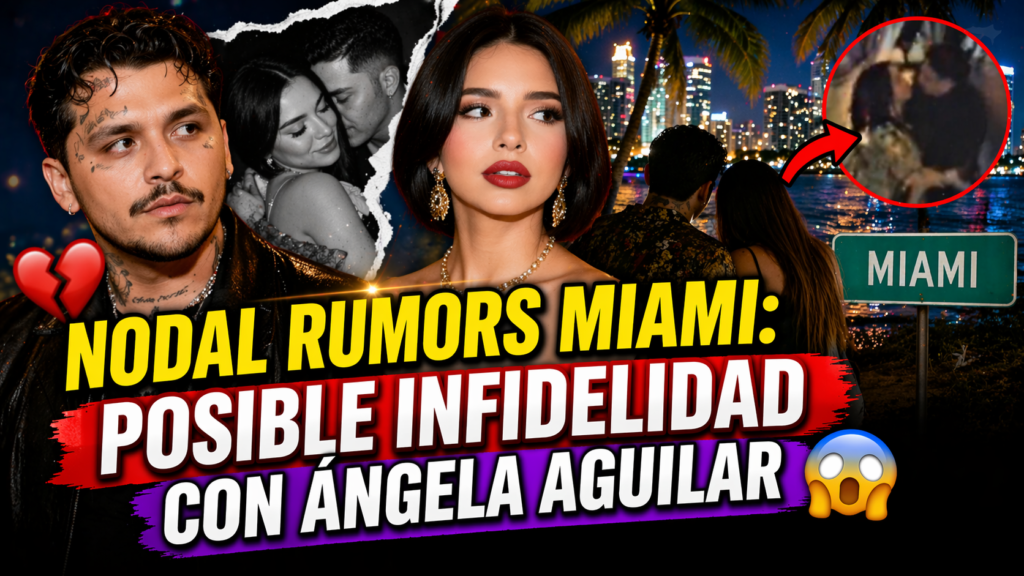 Nodal rumors Miami: posibles señales de infidelidad desatan polémica con Ángela Aguilar