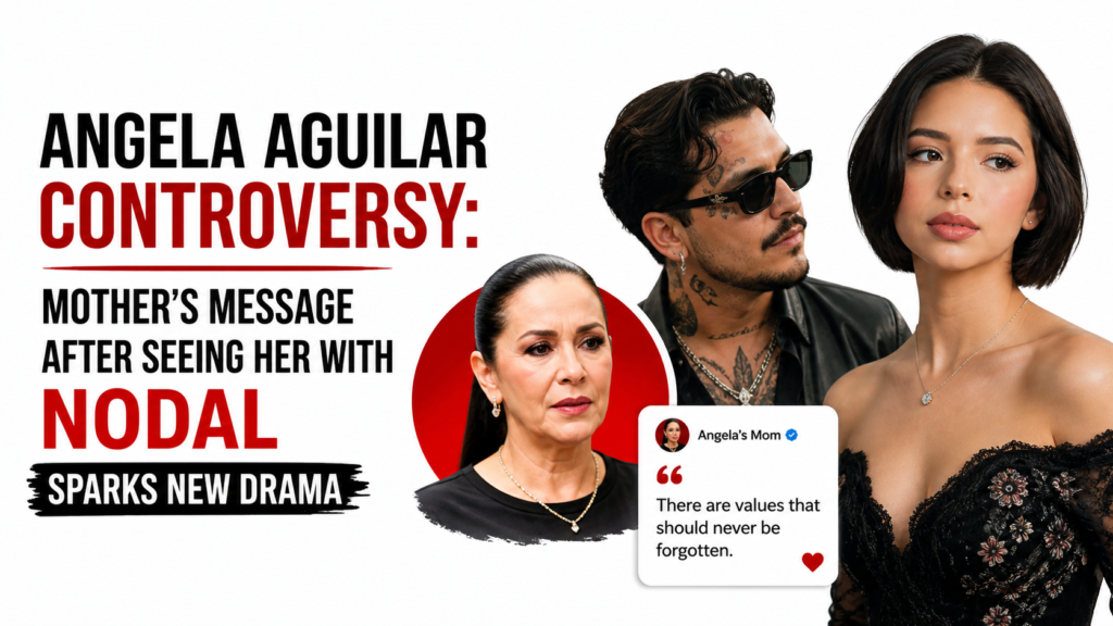 Angela Aguilar Controversy: Mother’s Message After Seeing Her With Nodal Sparks New Drama
