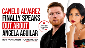Canelo Alvarez Finally Speaks Out About Angela Aguilar But Fans Aren’t Convinced