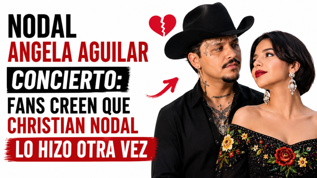 "Nodal Angela Aguilar Concierto: Fans Creen Que Christian Nodal Lo Hizo Otra Vez