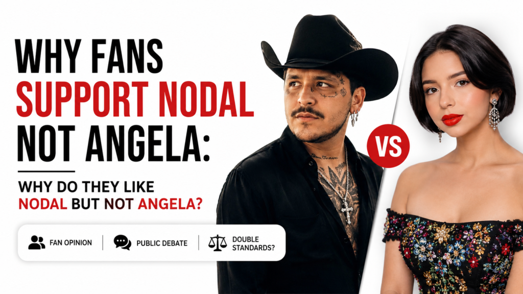 Why Fans Support Nodal Not Angela: Why Do They Like Nodal but Not Angela?